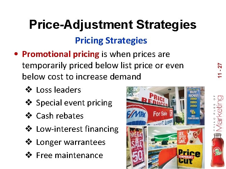 Price-Adjustment Strategies Pricing Strategies temporarily priced below list price or even below cost to