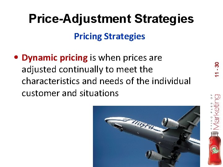 Price-Adjustment Strategies • Dynamic pricing is when prices are adjusted continually to meet the