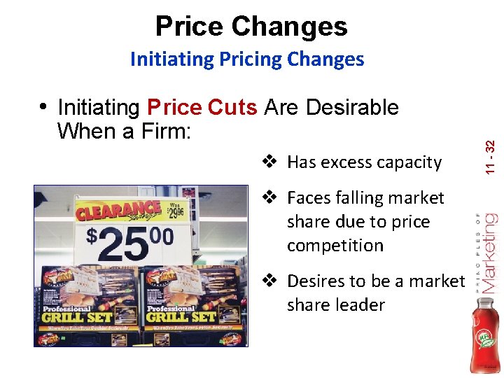 Price Changes Initiating Pricing Changes When a Firm: v Has excess capacity v Faces