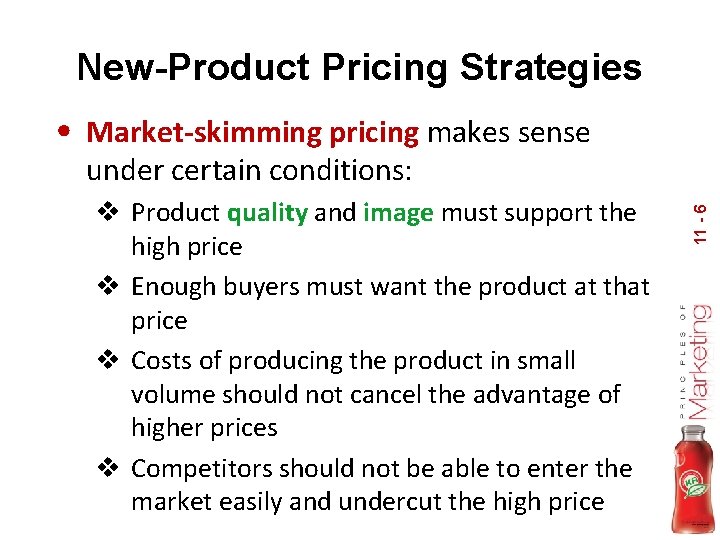 New-Product Pricing Strategies • Market-skimming pricing makes sense v Product quality and image must