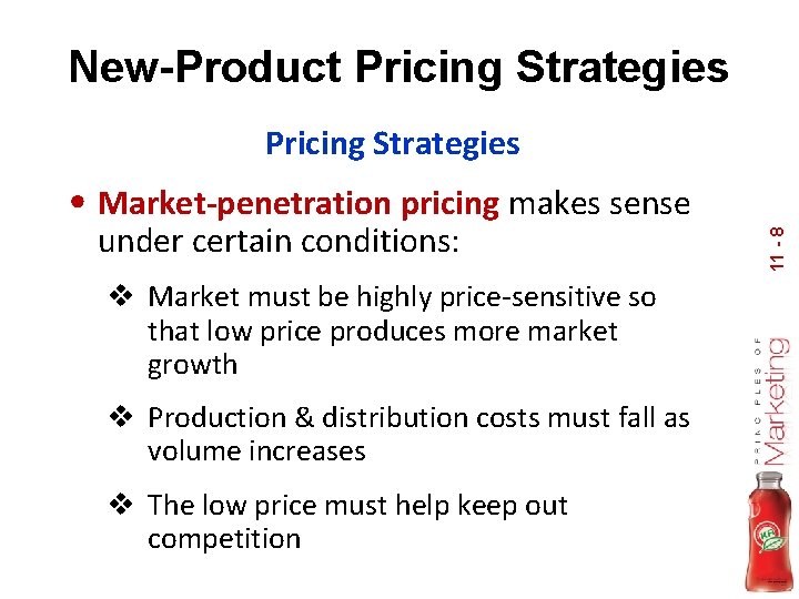 New-Product Pricing Strategies under certain conditions: v Market must be highly price-sensitive so that