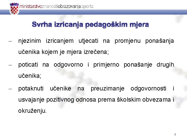  Svrha izricanja pedagoškim mjera njezinim izricanjem utjecati na promjenu ponašanja učenika kojem je