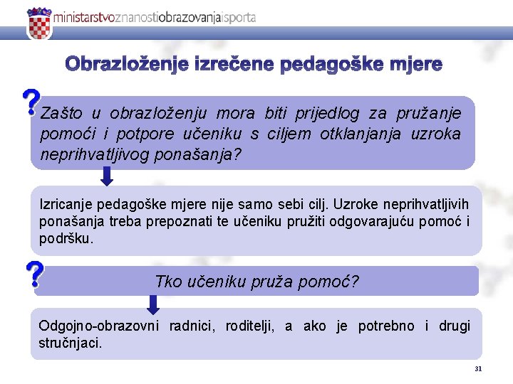 Obrazloženje izrečene pedagoške mjere Zašto u obrazloženju mora biti prijedlog za pružanje pomoći i