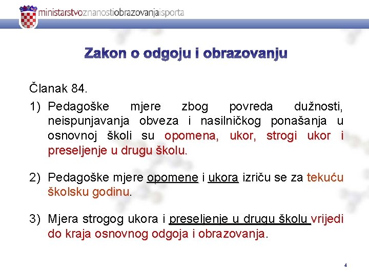 Zakon o odgoju i obrazovanju Članak 84. 1) Pedagoške mjere zbog povreda dužnosti, neispunjavanja