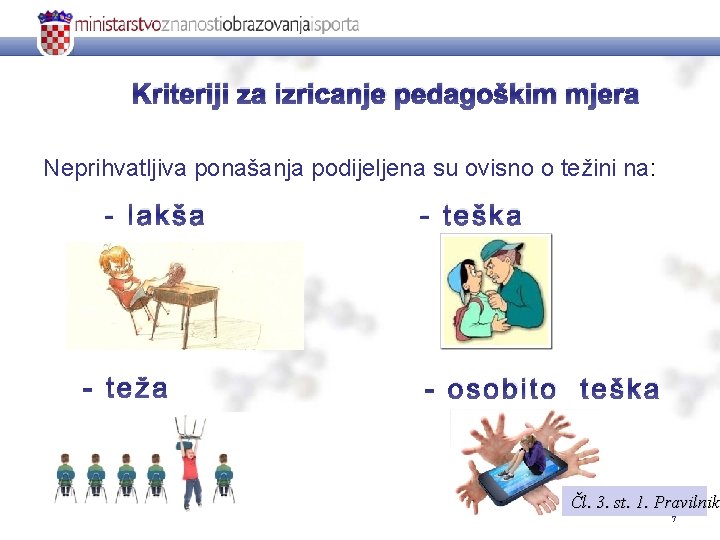 Kriteriji za izricanje pedagoškim mjera Neprihvatljiva ponašanja podijeljena su ovisno o težini na: -