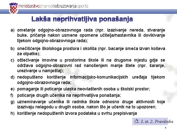 Lakša neprihvatljiva ponašanja a) ometanje odgojno-obrazovnoga rada (npr. izazivanje nereda, stvaranje buke, pričanje nakon