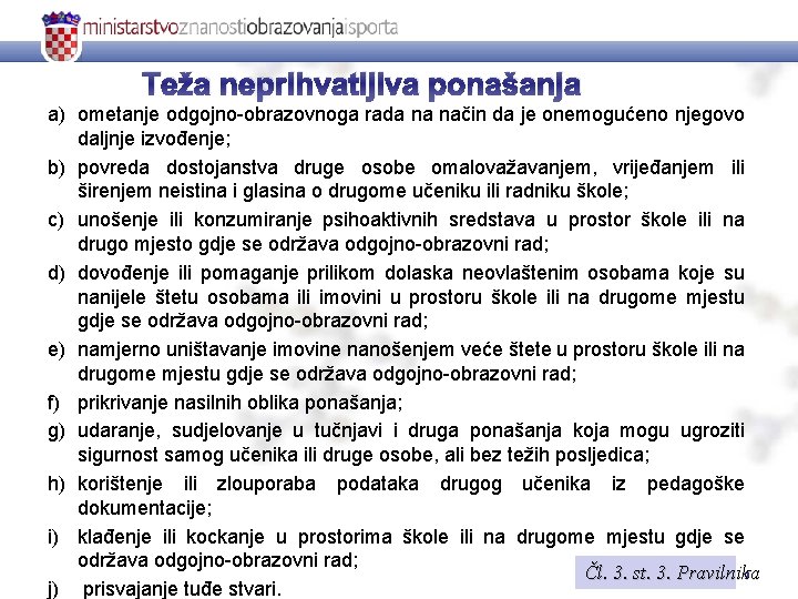 Teža neprihvatljiva ponašanja a) ometanje odgojno-obrazovnoga rada na način da je onemogućeno njegovo daljnje