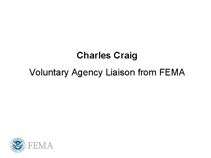 Charles Craig Voluntary Agency Liaison from FEMA 