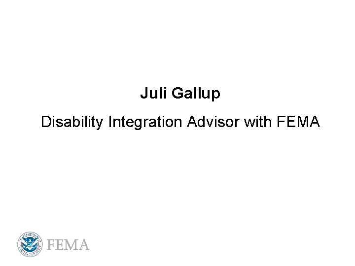 Juli Gallup Disability Integration Advisor with FEMA 