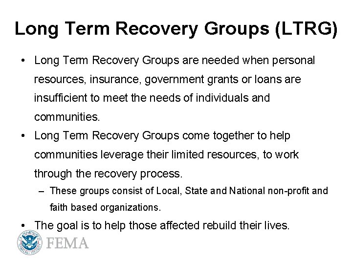 Long Term Recovery Groups (LTRG) • Long Term Recovery Groups are needed when personal