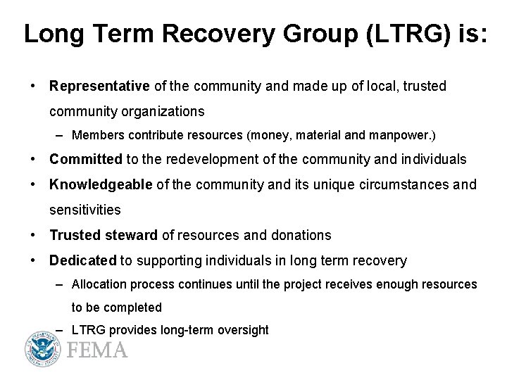 Long Term Recovery Group (LTRG) is: • Representative of the community and made up