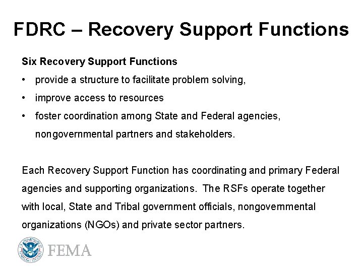 FDRC – Recovery Support Functions Six Recovery Support Functions • provide a structure to