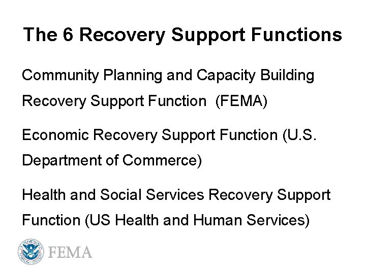 The 6 Recovery Support Functions Community Planning and Capacity Building Recovery Support Function (FEMA)