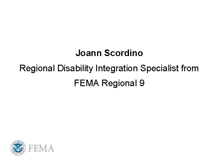 Joann Scordino Regional Disability Integration Specialist from FEMA Regional 9 