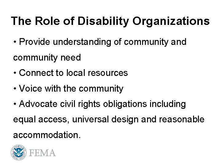 The Role of Disability Organizations • Provide understanding of community and community need •