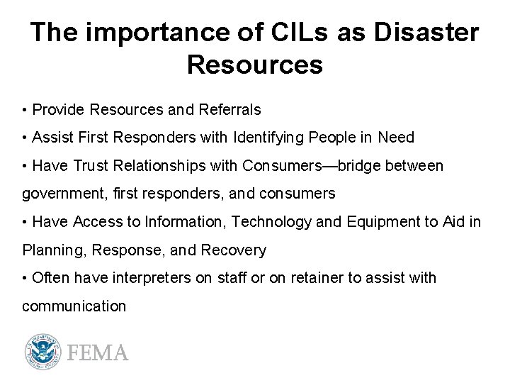 The importance of CILs as Disaster Resources • Provide Resources and Referrals • Assist