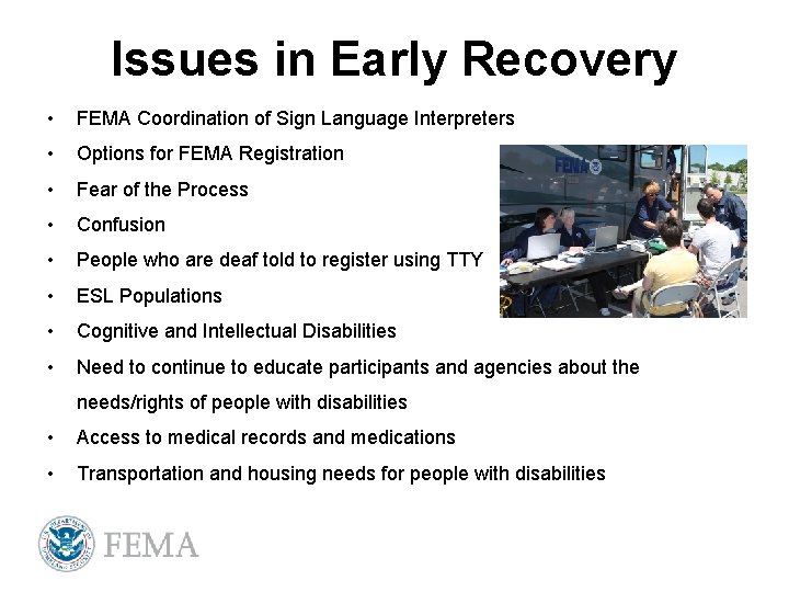 Issues in Early Recovery • FEMA Coordination of Sign Language Interpreters • Options for
