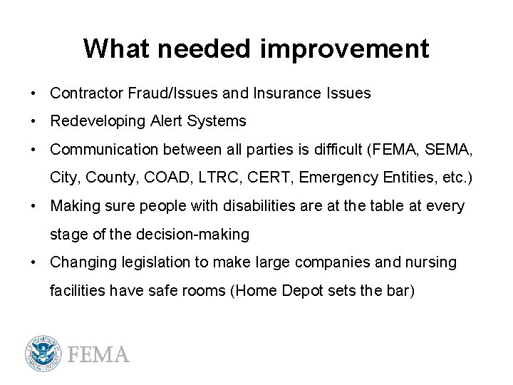 What needed improvement • Contractor Fraud/Issues and Insurance Issues • Redeveloping Alert Systems •