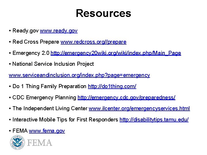 Resources • Ready. gov www. ready. gov • Red Cross Prepare www. redcross. org//prepare