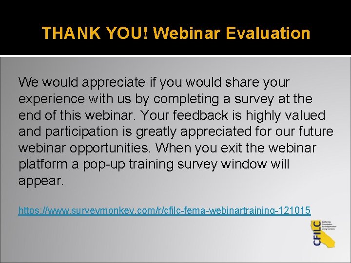 THANK YOU! Webinar Evaluation We would appreciate if you would share your experience with