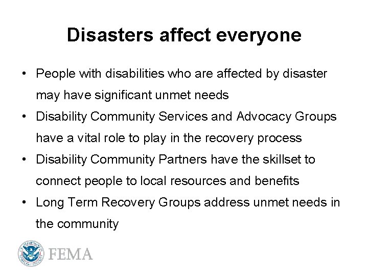 Disasters affect everyone • People with disabilities who are affected by disaster may have