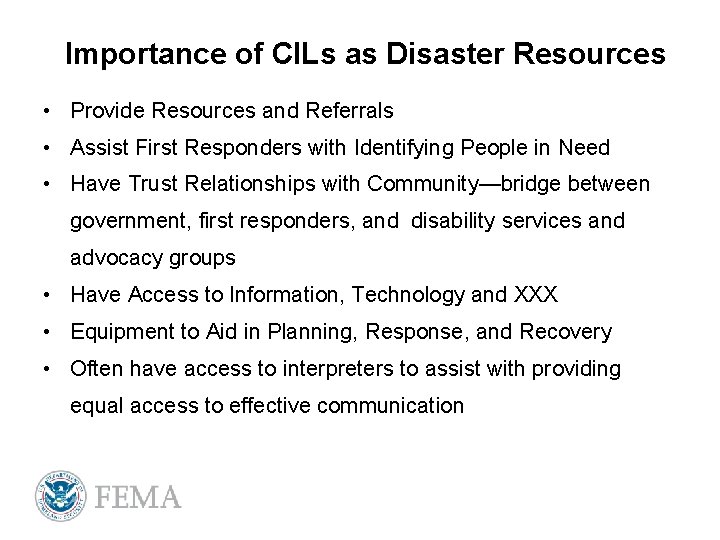 Importance of CILs as Disaster Resources • Provide Resources and Referrals • Assist First