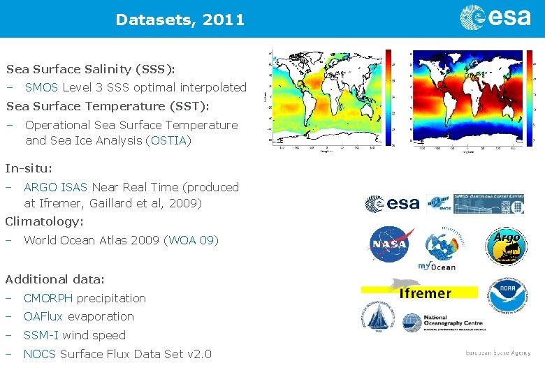 Datasets, 2011 Sea Surface Salinity (SSS): – SMOS Level 3 SSS optimal interpolated Sea
