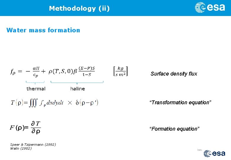 Methodology (ii) Water mass formation Surface density flux “Transformation equation” “Formation equation” Speer &
