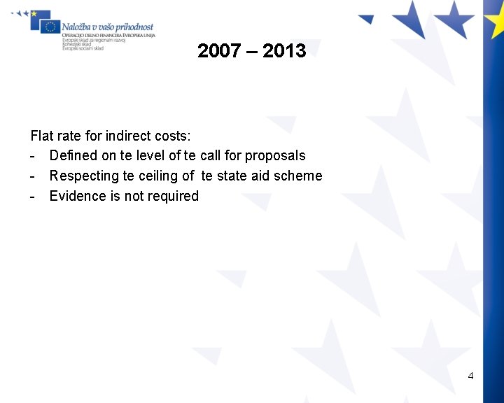 2007 – 2013 Flat rate for indirect costs: - Defined on te level of