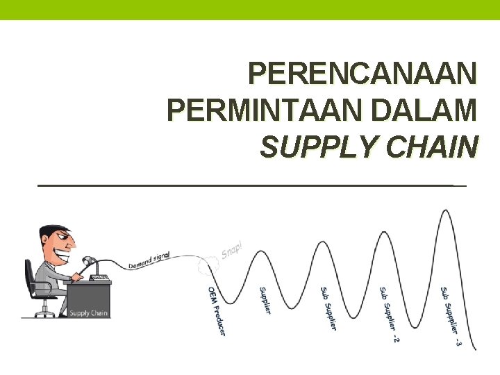 PERENCANAAN PERMINTAAN DALAM SUPPLY CHAIN 