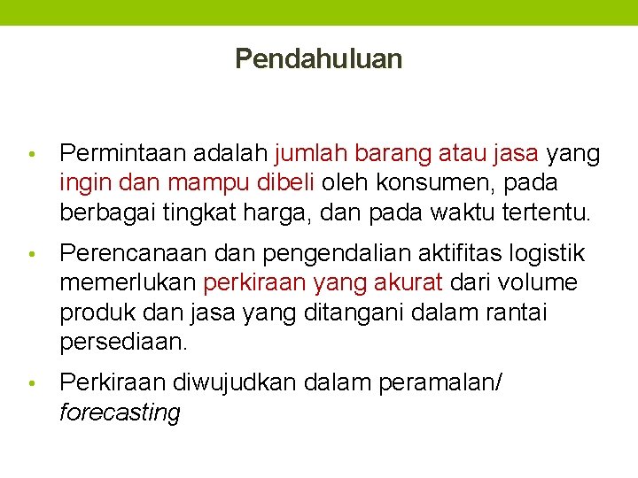 Pendahuluan • Permintaan adalah jumlah barang atau jasa yang ingin dan mampu dibeli oleh