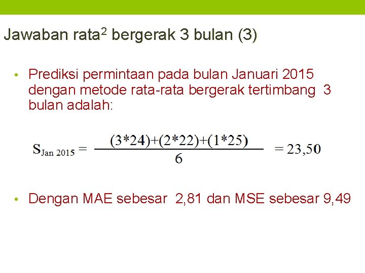 Jawaban rata 2 bergerak 3 bulan (3) • Prediksi permintaan pada bulan Januari 2015