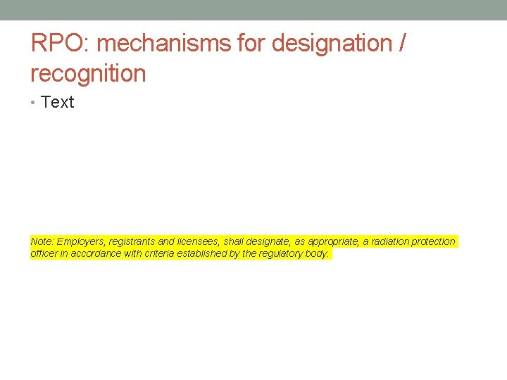 RPO: mechanisms for designation / recognition • Text Note: Employers, registrants and licensees, shall