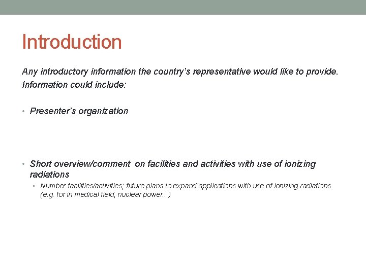 Introduction Any introductory information the country’s representative would like to provide. Information could include: