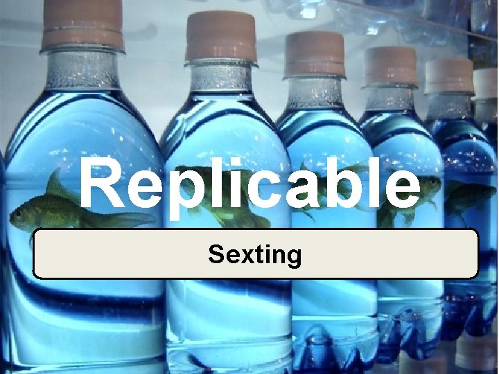 Replicable Everything Information can Sexting be can cutgo and viral pasted 