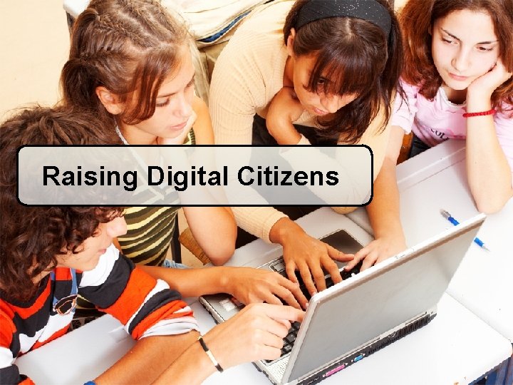 Raising Digital Citizens 