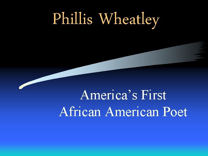 Phillis Wheatley America’s First African American Poet 