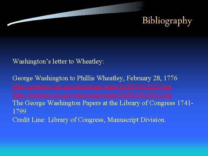 Bibliography Washington’s letter to Wheatley: George Washington to Phillis Wheatley, February 28, 1776 http: