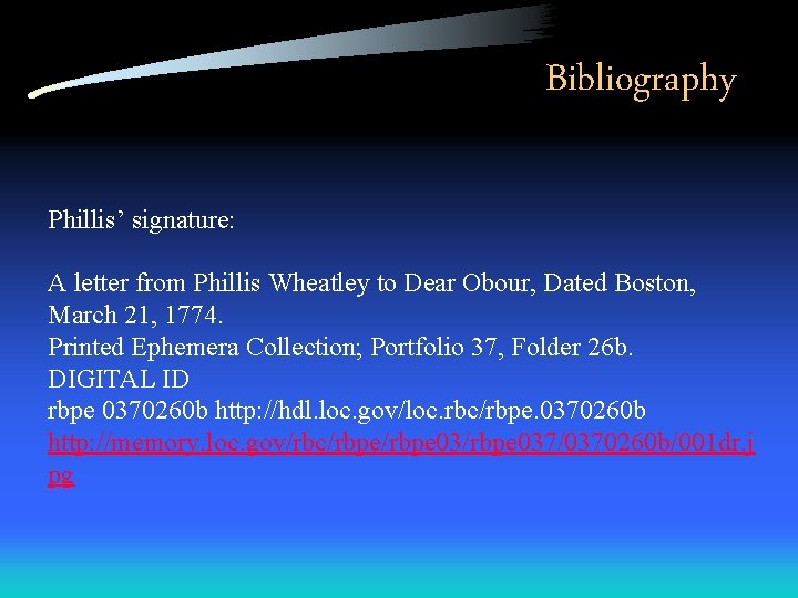 Bibliography Phillis’ signature: A letter from Phillis Wheatley to Dear Obour, Dated Boston, March