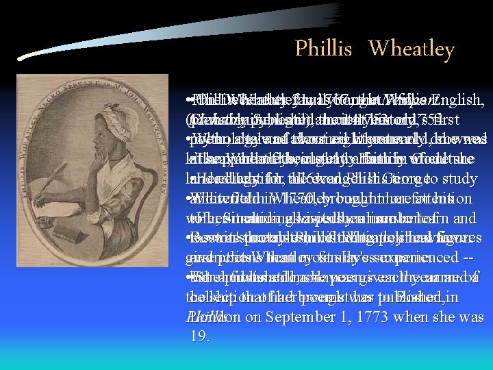 Phillis Wheatley • • Phillis The Wheatley family taught On December 21, 1767, the