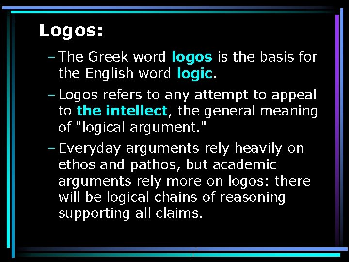  Logos: – The Greek word logos is the basis for the English word