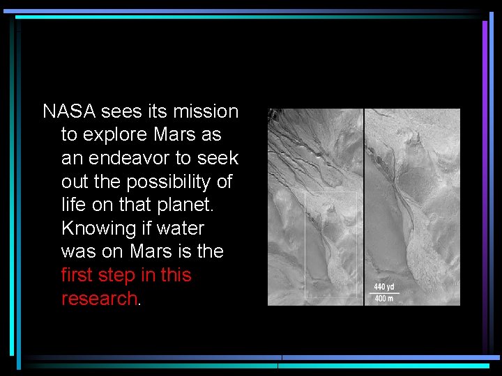 NASA sees its mission to explore Mars as an endeavor to seek out the