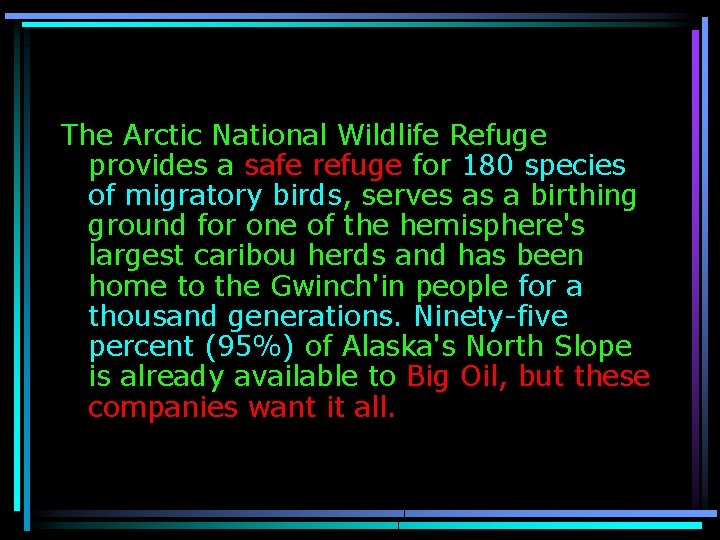 The Arctic National Wildlife Refuge provides a safe refuge for 180 species of migratory