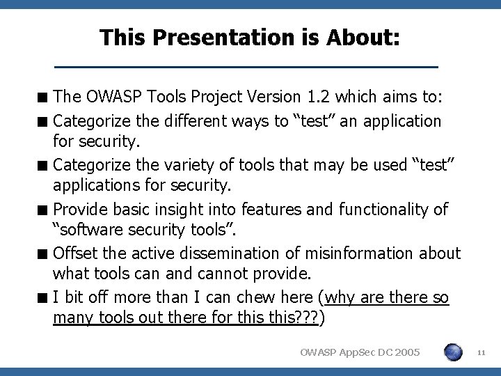 This Presentation is About: < The OWASP Tools Project Version 1. 2 which aims