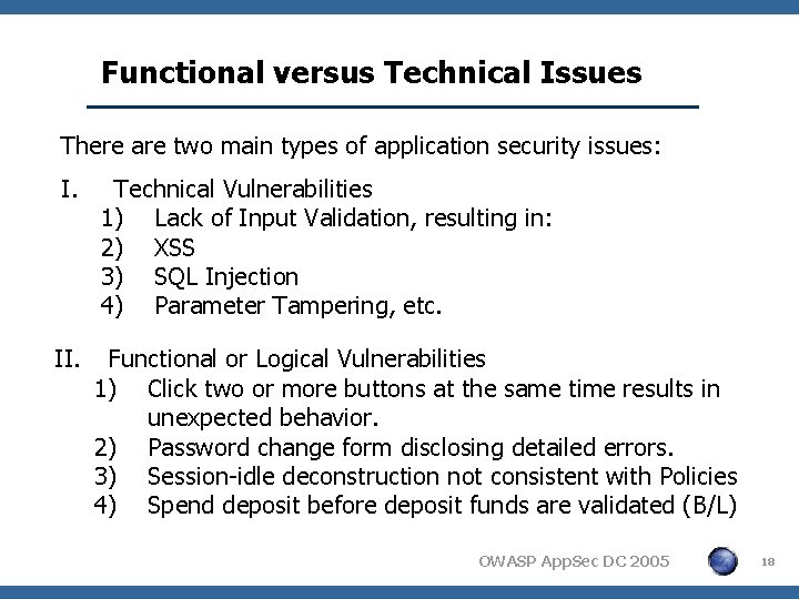 Functional versus Technical Issues There are two main types of application security issues: I.