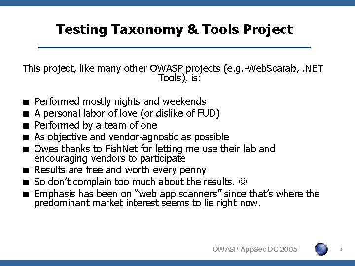 Testing Taxonomy & Tools Project This project, like many other OWASP projects (e. g.