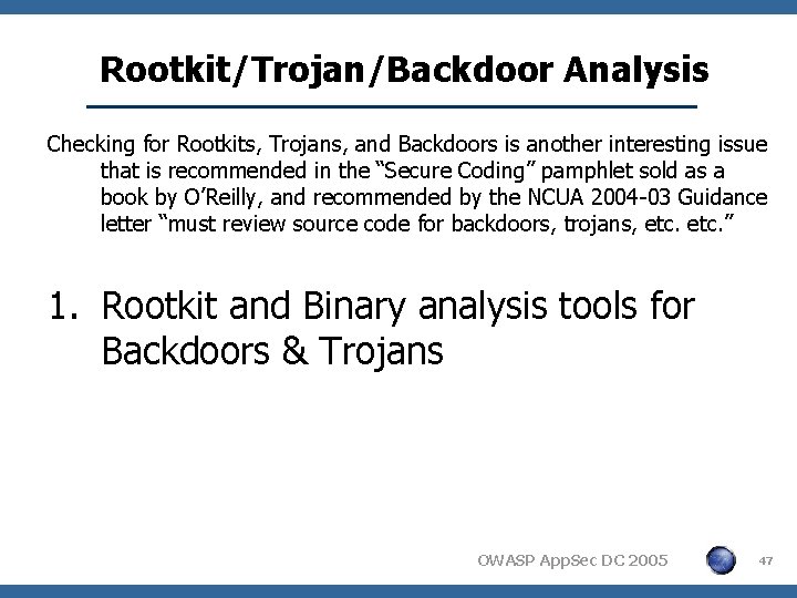 Rootkit/Trojan/Backdoor Analysis Checking for Rootkits, Trojans, and Backdoors is another interesting issue that is