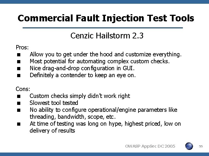 Commercial Fault Injection Test Tools Cenzic Hailstorm 2. 3 Pros: < Allow you to