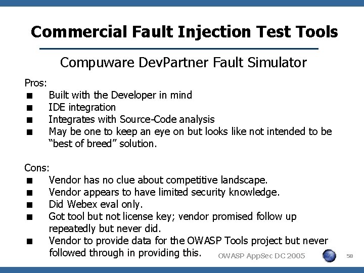 Commercial Fault Injection Test Tools Compuware Dev. Partner Fault Simulator Pros: < Built with