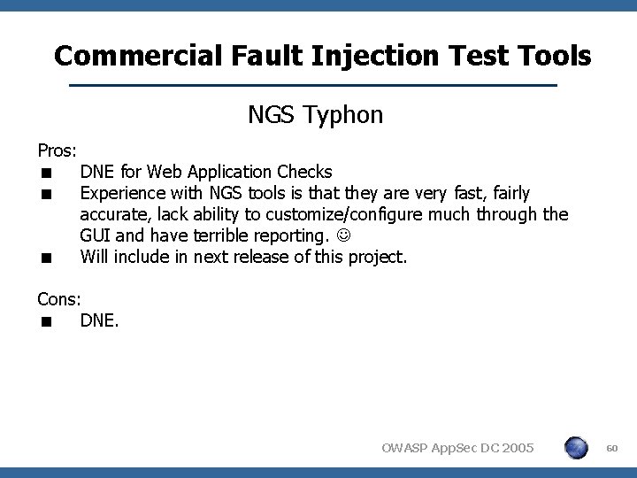 Commercial Fault Injection Test Tools NGS Typhon Pros: < DNE for Web Application Checks